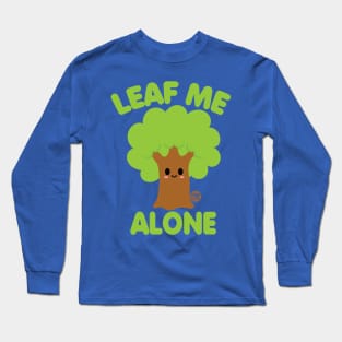 LEAF ME ALONE Long Sleeve T-Shirt